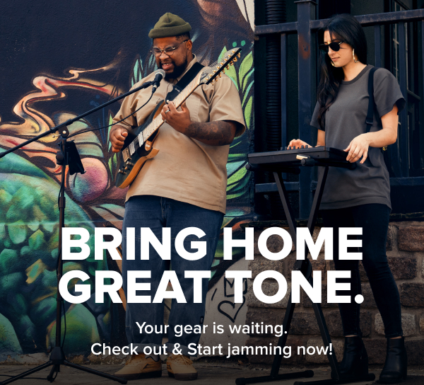 Bring home great tone. Your Gear is waiting. Check out & start jaming now!